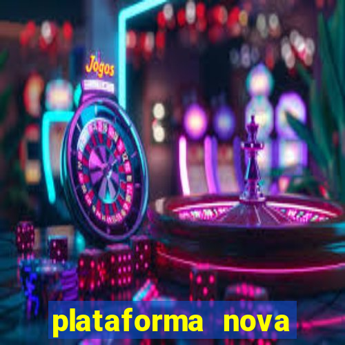 plataforma nova pagando hoje